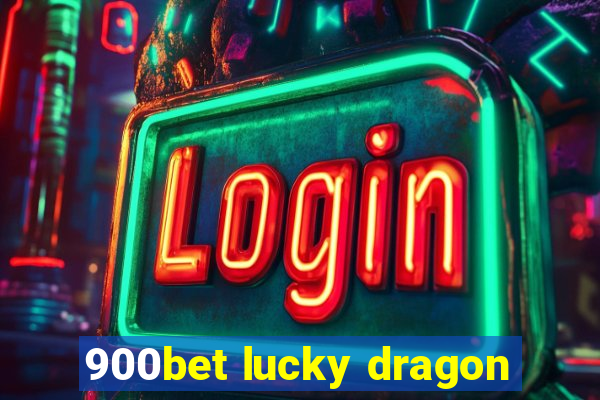 900bet lucky dragon